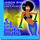 Creeperfunk & Jason Rivas - 4 Da Ladies In Da House - EP - 4 Da Ladies In Da House (Jason Rivas Playdagroove! Club Mix)