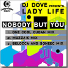 DJ Dove Presents Miss Ladylife - Nobody But You - EP - Nobody But You (One Cool Cuban Mix)
