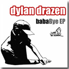 Dylan Drazen - BabaBye - EP - Bye (Dylan Drazen Dub)