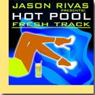 Fresh Track - Hot Pool - Jason Rivas