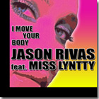 Jason Rivas & Miss Lyntty - I Move Your Body (feat. Miss Lyntty) - EP - I Move Your Body (Vocal Club Mix)
